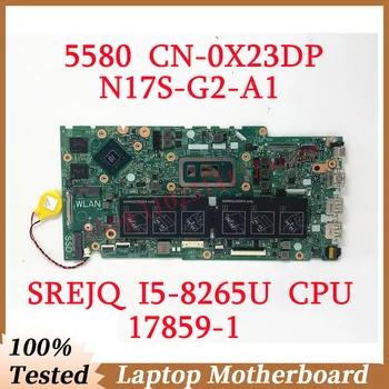 Для DELL 5480 5488 5580 CN-0X23DP 0X23DP X23DP W/SREJQ I5-8265U Материнская плата процессора 17859-1 Материнская плата ноутбука 100% Полностью протестирована Хорошо